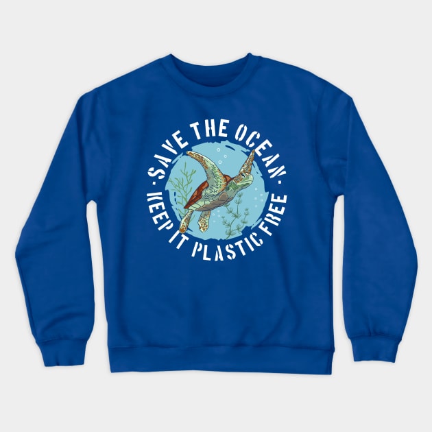 Save The Ocean Keep It Plastic Free Crewneck Sweatshirt by FloraLi